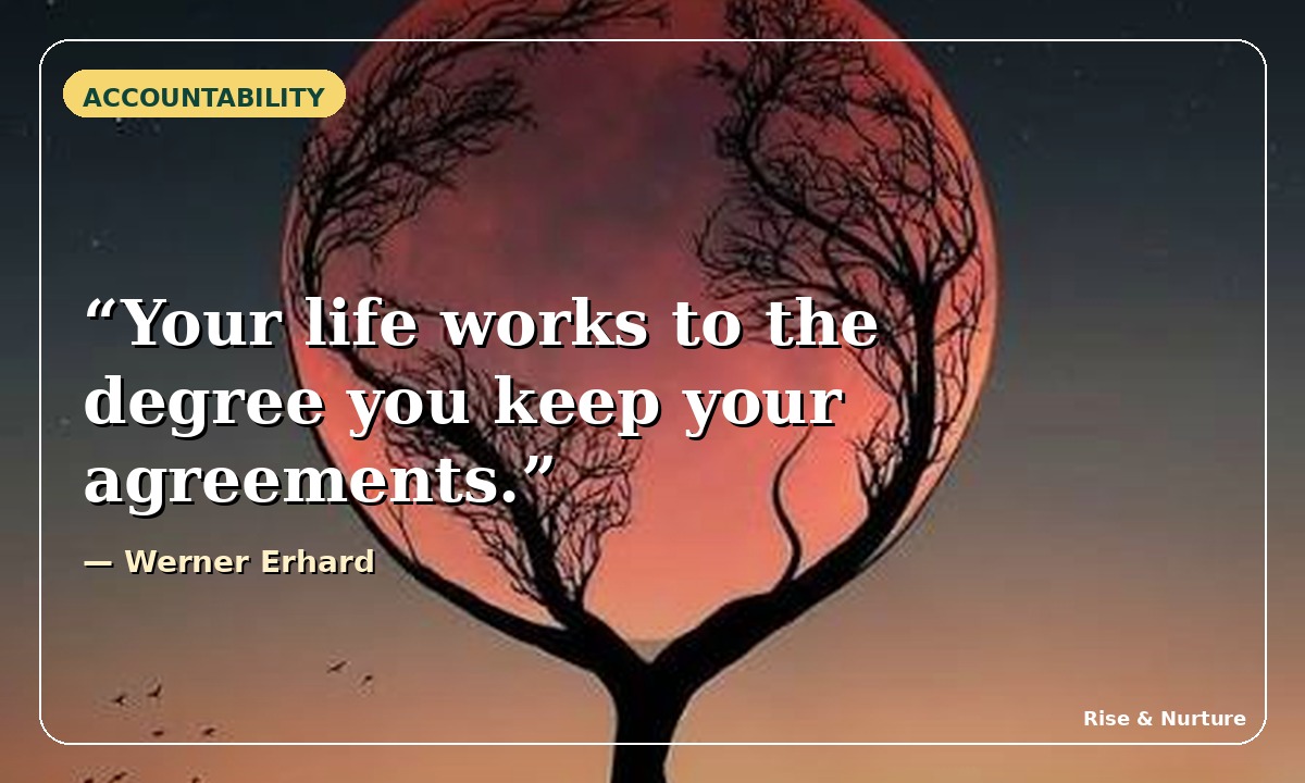Your life works to the degree you keep your agreements. Quote by Werner Erhard